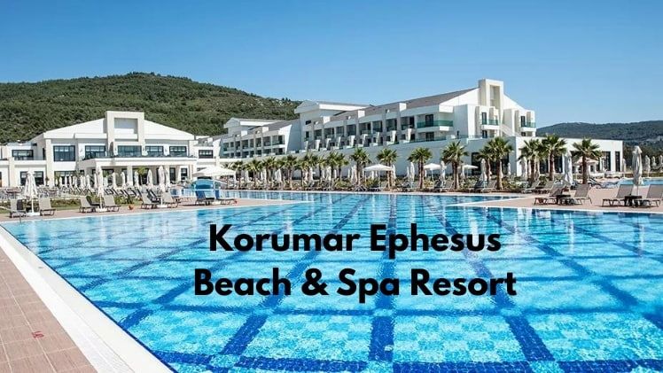 Korumar Ephesus Beach & Spa Resort,Izmir,Turkey